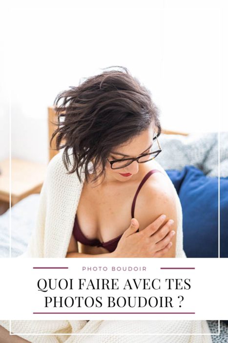 quoi faire de tes photos boudoir après ta séance