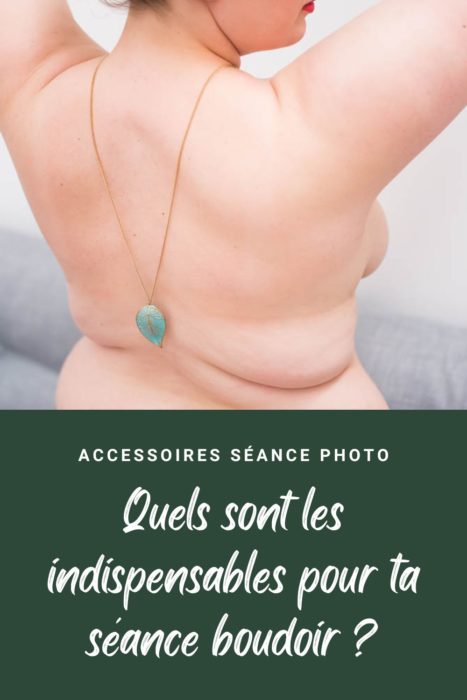 quels sont les accessoires indispensables pour ta séance photo boudoir